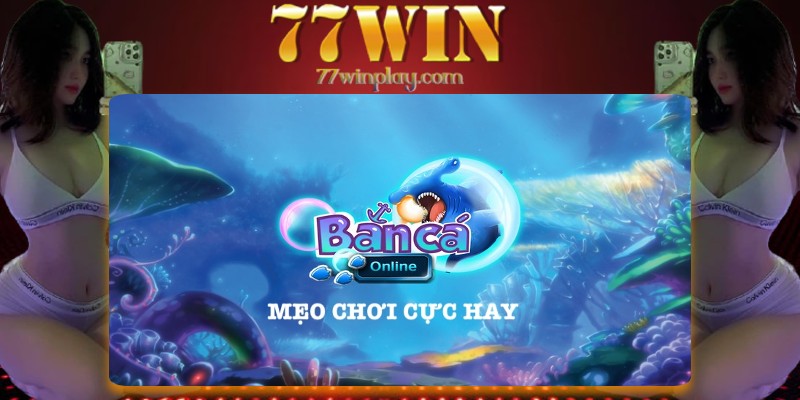 Mẹo hay khi tham gia shoot fishing tại 77Win Mẹo hay khi tham gia shoot fishing tại 77Win