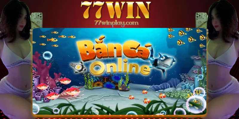 Giới thiệu thông tin về bắn cá online tại nhà cái 77win Giới thiệu thông tin về bắn cá online tại nhà cái 77win
