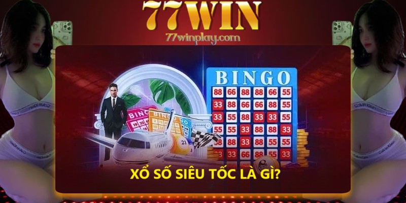 Khai quát thông tin về xổ số siêu tốc của nhà cái 77win Khai quát thông tin về xổ số siêu tốc của nhà cái 77win