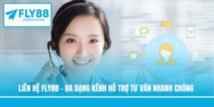 Liên Hệ Fly88 - Đa Dạng Kênh Hỗ Trợ Tư Vấn Nhanh Chóng