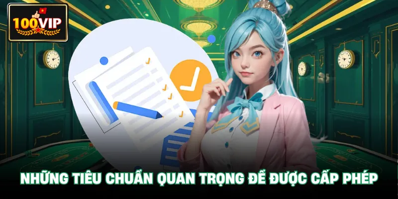 Những tiêu chuẩn quan trọng để được cấp phép