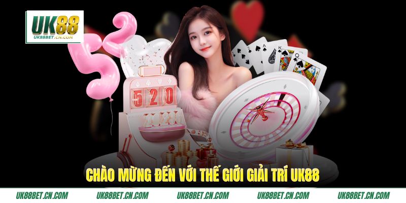 Chào mừng đến với thế giới giải trí UK88 Chào mừng đến với thế giới giải trí UK88