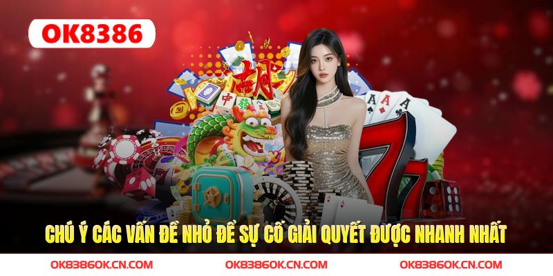 Chú ý các vấn đề nhỏ để sự cố giải quyết được nhanh nhất
