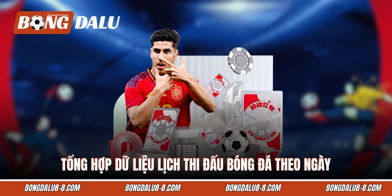 Tổng hợp dữ liệu lịch thi đấu bóng đá theo ngày